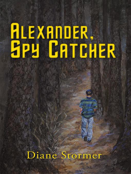 Title details for Alexander, Spy Catcher by Diane Stormer - Available